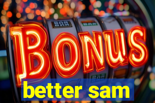 better sam